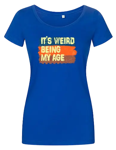 It's weird being my age