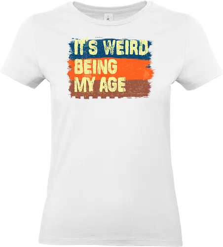 It's weird being my age - aging, weird, being old, typo, funny - Standard T-Shirt (Women)