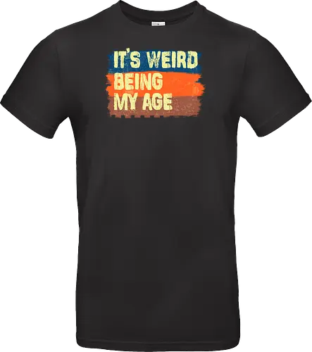 It's weird being my age