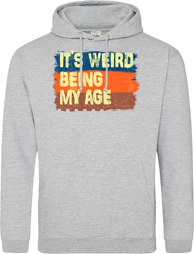 It's weird being my age
