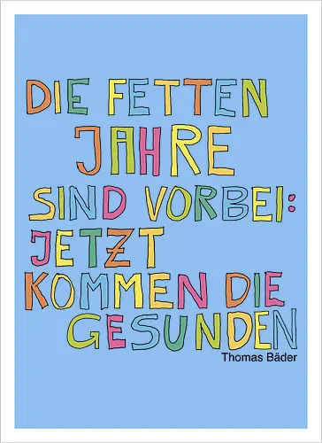 Die fetten Jahre sind vorbei – jetzt kommen die gesunden