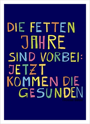 Die fetten Jahre sind vorbei – jetzt kommen die gesunden