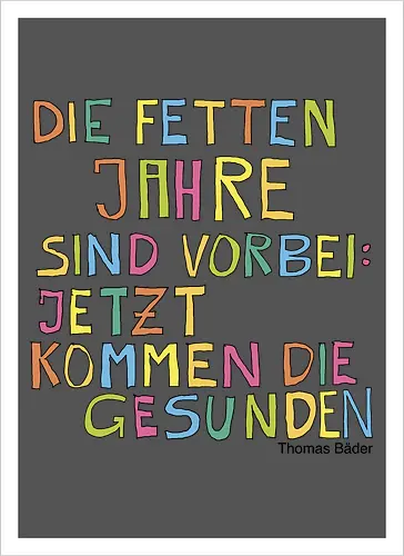 Die fetten Jahre sind vorbei – jetzt kommen die gesunden