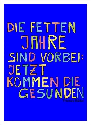 Die fetten Jahre sind vorbei – jetzt kommen die gesunden