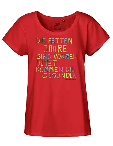 Die fetten Jahre sind vorbei – jetzt kommen die gesunden - fett, gesund, Jahre, Leben, Selbstliebe, abnehmen, zunehmen, Menschsein, Mensch, vorbei, Schluss, Diät - Fairtrade Girl Shirt