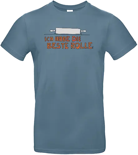 Ich habe die beste Rolle - Nudelholz, Wellholz, Rolle, Küche, Menschsein, Koch, Köchin, Küchenwerkzeuge, Kuchen, Backen, Hefeteig, Teig, Ausrollen - Standard T-Shirt