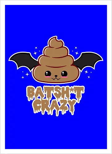 Batshit Crazy