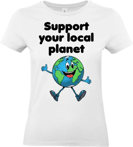 Support your local planet (hell) - Geschenk, Lustig, Nerven, Verrückt, witzig, provokant, Schule, Lehrer, Erzieher, Erzieherin, Arbeitskollege, Kollegin, Kollege, Geburtstag, SupportYourLocalPlanet, SaveTheEarth, EarthLover, GoGreen, PlanetProtection, Nachhaltigkeit, Umweltbewusstsein, GreenPlanet, LoveYourPlanet, EcoFriendlyLiving - Standard T-Shirt (Women)