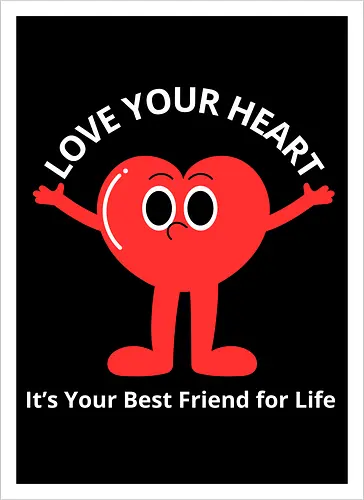 Love Your Heart It's Your Best Friend for Life