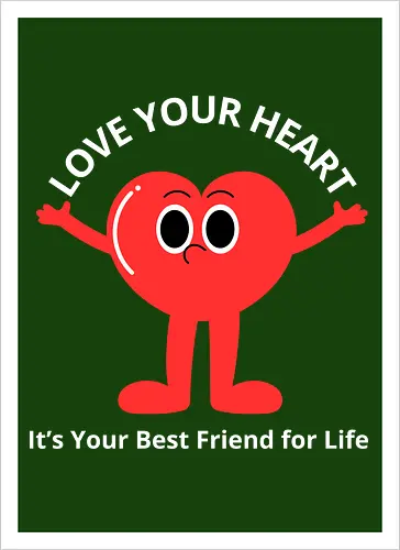 Love Your Heart It's Your Best Friend for Life