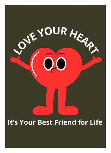 Love Your Heart It's Your Best Friend for Life