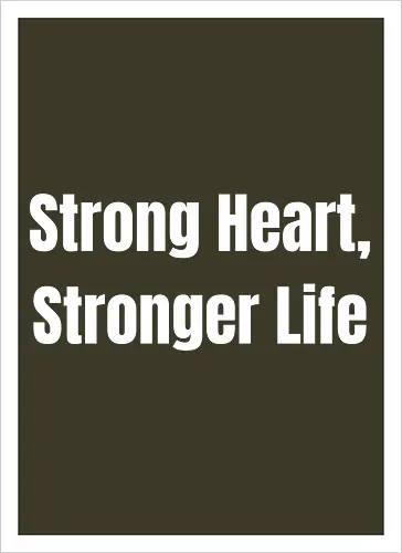 Strong Heart, Stronger Life