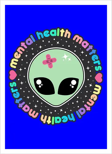 Mental Health Matters Alien 
