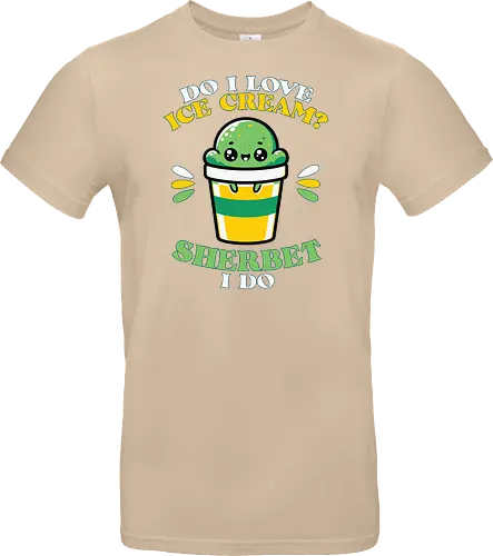 Do I love ice cream? Sherbet I do