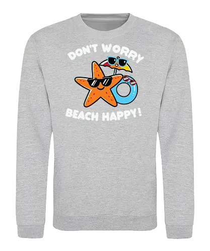 Don't Worry, Beach Happy - starfish, sunglasses, beach, floatie, humor, summer, vacation, cartoon, playful - Sweatshirt