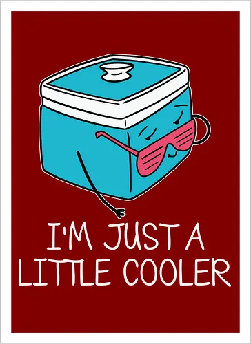I'm Just a Little Cooler