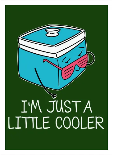 I'm Just a Little Cooler