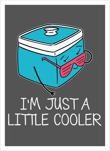I'm Just a Little Cooler