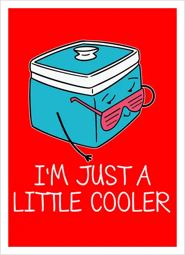 I'm Just a Little Cooler