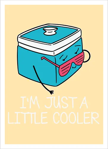 I'm Just a Little Cooler