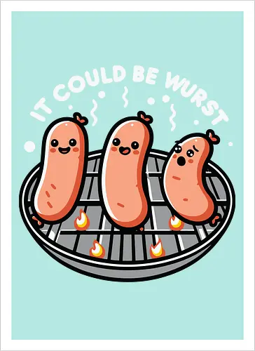 It could be wurst