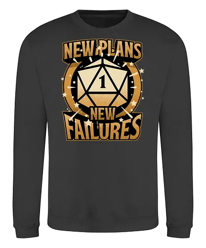 RPG Plan Failure - Rpg, Role-play, Role-playing, Fail, Failures, Failure, Game Night, Adventure, Fantasy, Dungeon Master, Dungeon, D20, Dice, Pen and Paper, Critical Hit, Tabletop - Sweatshirt