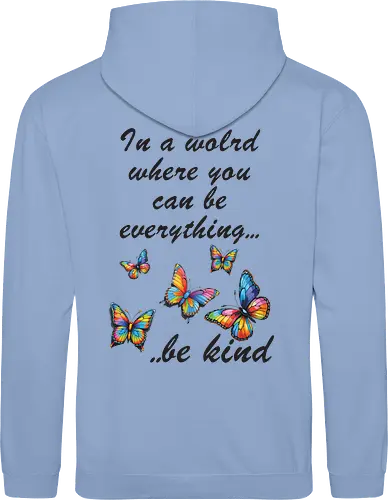 In a world where you can be everything... be kind 