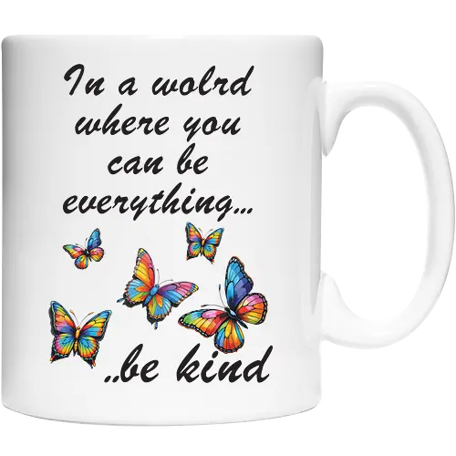 In a world where you can be everything... be kind 