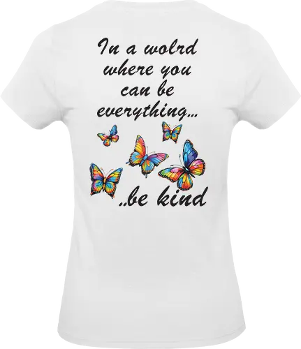 In a world where you can be everything... be kind  - BeKind, SpreadKindness, KindnessMatters, ChooseKindness, BeTheChange, KindnessIsFree, PositiveVibes, LoveAndKindness, SpreadLove, CompassionForAll - Standard T-Shirt (Women)