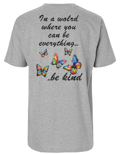 In a world where you can be everything... be kind  - BeKind, SpreadKindness, KindnessMatters, ChooseKindness, BeTheChange, KindnessIsFree, PositiveVibes, LoveAndKindness, SpreadLove, CompassionForAll - Fairtrade T-Shirt