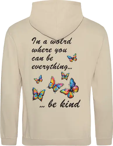 In a world where you can be everything... be kind 