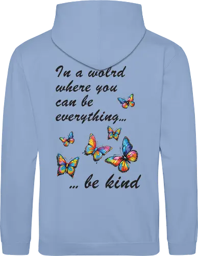 In a world where you can be everything... be kind 