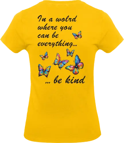 In a world where you can be everything... be kind  - BeKind, SpreadKindness, KindnessMatters, ChooseKindness, BeTheChange, KindnessIsFree, PositiveVibes, LoveAndKindness, SpreadLove, CompassionForAll - Standard T-Shirt (Women)