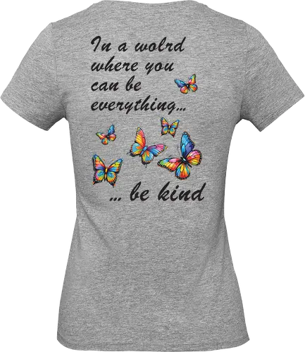 In a world where you can be everything... be kind  - BeKind, SpreadKindness, KindnessMatters, ChooseKindness, BeTheChange, KindnessIsFree, PositiveVibes, LoveAndKindness, SpreadLove, CompassionForAll - Standard T-Shirt (Women)