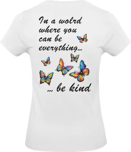 In a world where you can be everything... be kind  - BeKind, SpreadKindness, KindnessMatters, ChooseKindness, BeTheChange, KindnessIsFree, PositiveVibes, LoveAndKindness, SpreadLove, CompassionForAll - Standard T-Shirt (Women)