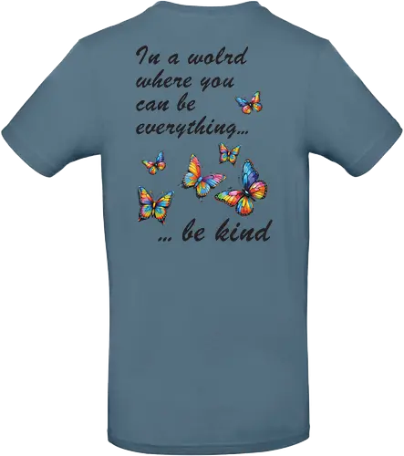 In a world where you can be everything... be kind  - BeKind, SpreadKindness, KindnessMatters, ChooseKindness, BeTheChange, KindnessIsFree, PositiveVibes, LoveAndKindness, SpreadLove, CompassionForAll - Standard T-Shirt