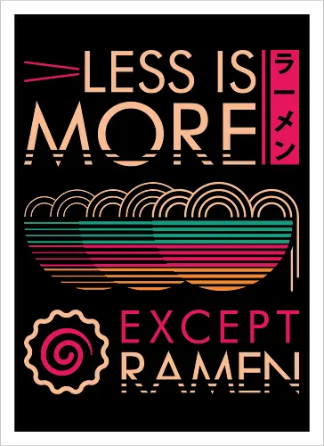 Less is More Except Ramen