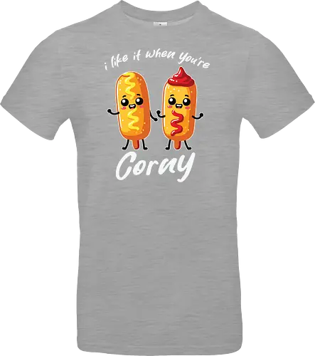 I like it when you're corny