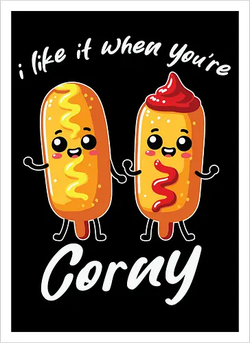 I like it when you're corny