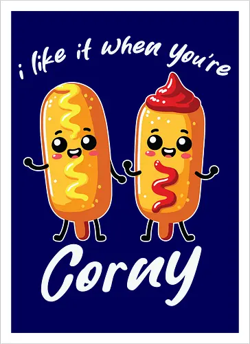 I like it when you're corny