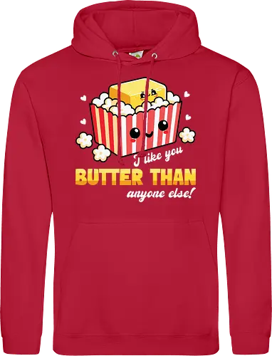 I like you butter than anyone else!