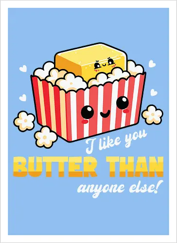 I like you butter than anyone else!