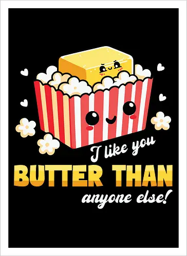 I like you butter than anyone else!