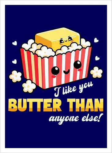 I like you butter than anyone else!