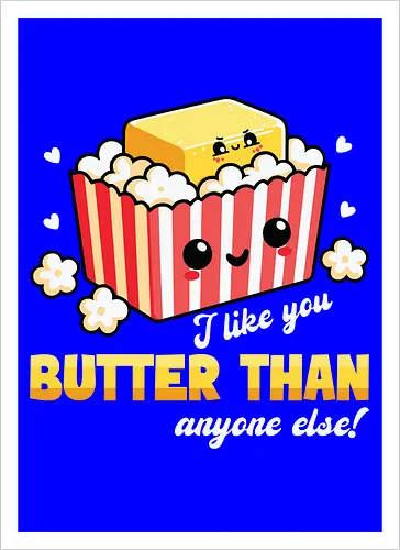 I like you butter than anyone else!