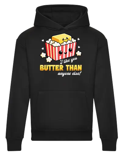 I like you butter than anyone else!