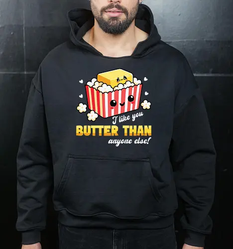 I like you butter than anyone else!