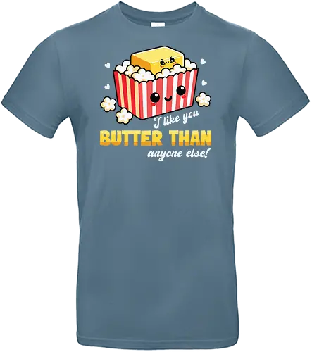 I like you butter than anyone else!