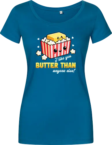 I like you butter than anyone else!