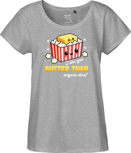 I like you butter than anyone else!